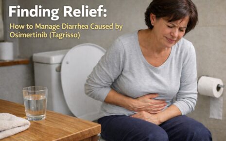 How to Manage Osimertinib (Tagrisso) Diarrhea